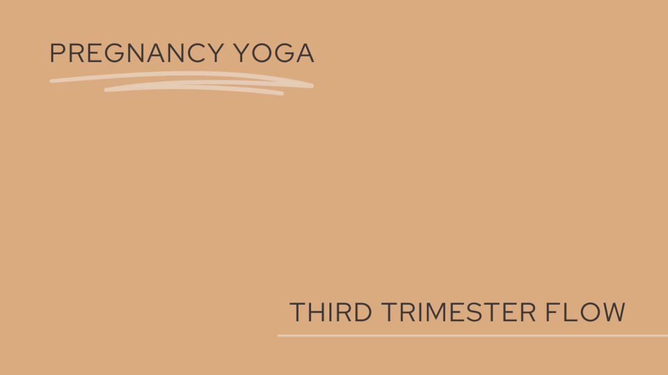 Pregnancy Yoga: 3rd trimester flow